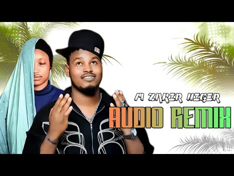 Sabon Remix Na Wakokin M Zakir NIGER Audio 2025