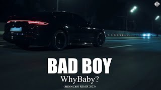 Whybaby? - Bad Boy (Bid0Nci0N Remix 2023)