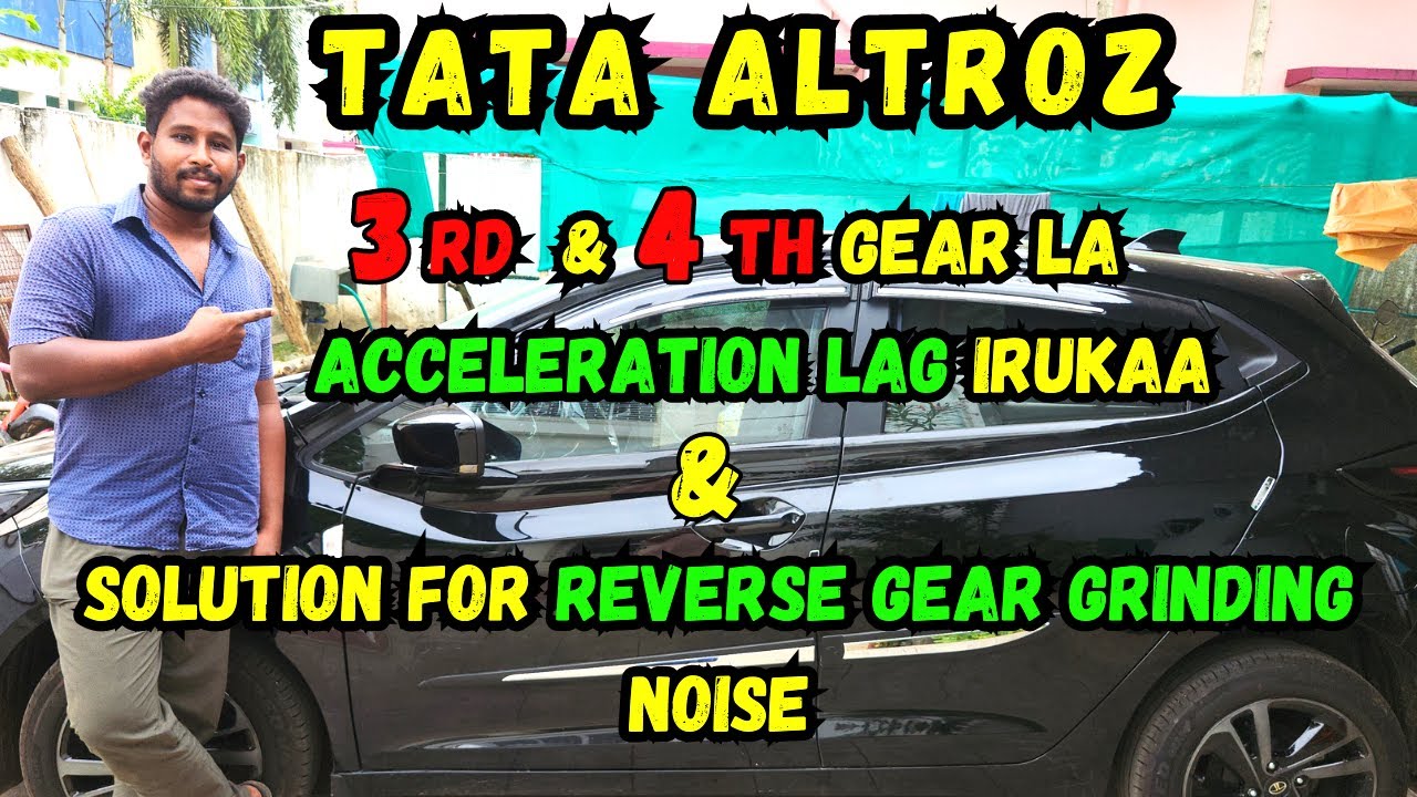 Tata Altroz Acceleration lag issue & Reverse gear grinding noise fixed | Tamil