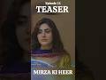 Mirza Ki Heer | Ep 13 | Teaser | Hina Afridi | Ali Raza | Zahid Ahmed | Top Viral Videos #viraltrend
