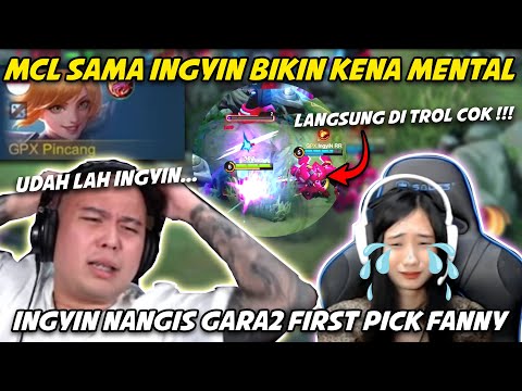 FIRST PICK FANNY YANG LAGI META MALAH DI TROL INGYIN DI MCL