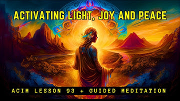Discovering Inner Radiance: Light, Joy, and Peace Within | ACIM 93