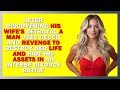 How a Divorced Mans Revenge Ruined His Cheating Wife and Their Lives