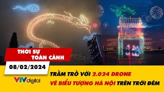 Thời sự toàn cảnh 8/2: 2.024 máy bay không người lái vẽ biểu tượng Hà Nội trên trời đêm | VTV24