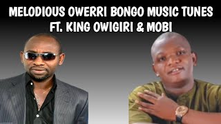Melodious Owerri Bongo Music Tunes Ft. King Owigiri & Mobi Africa | Live Bongo Vibes