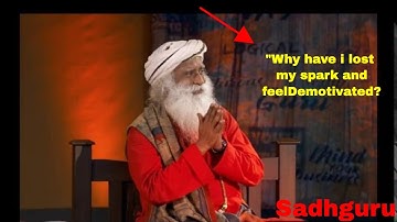 Why Have I Lost My Spark and Feel Demotivated? #UnplugWithSadhguru #Creative commons