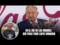 En el da de las madres qu poca tiene lpez obrador