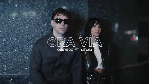 Quevedo ft. Aitana - GRAN VÍA (letra)