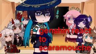 Genshin react to Scaramouche | Kazuscara? | Cringe 💀| Read Desc 😘