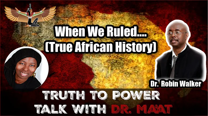 Mr. Robin Walker & Dr. Ma'at: When We Ruled (True ...