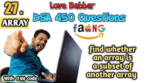 find whether an array is subset of another array | Q.27 | Love Babbar DSA 450 Questions | Er Sahil
