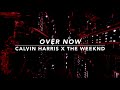 Calvin Harris, The Weeknd - Over Now [slowed + reverb]