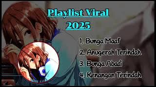 Playlist Galau Viral ~ (Bunga Maaf x Bunga Abadi) (Anugerah Terindah x Kenangan Terindah)