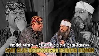 Mirzabek Xolmedov & Shukurullo Isroilov & Valijon Shamshiev - Baht izlab uchrashuvga chiqqan otaxon