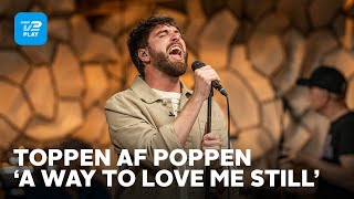 Video thumbnail of "Malte Ebert fortolker Alex Vargas' 'A Way To Love Me Still' | Toppen af poppen | TV 2 PLAY"