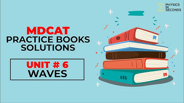 MDCAT STARS Practice Books Solution Unit#6 Waves