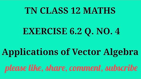 TN 12 maths chapter 6 Applications of Vector Algebra exercise 6.2 question number 4