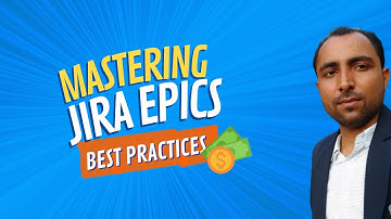 Mastering Jira Epics : Your Guide to Effective Project Organization | Jira Epic Best Practices