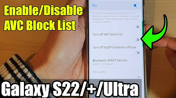 Galaxy S22/S22+/Ultra: How to Enable/Disable AVC Block List