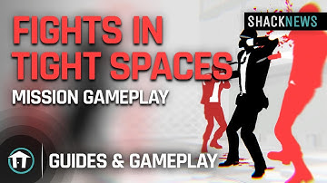 Fights in Tight Spaces - Mission Gameplay