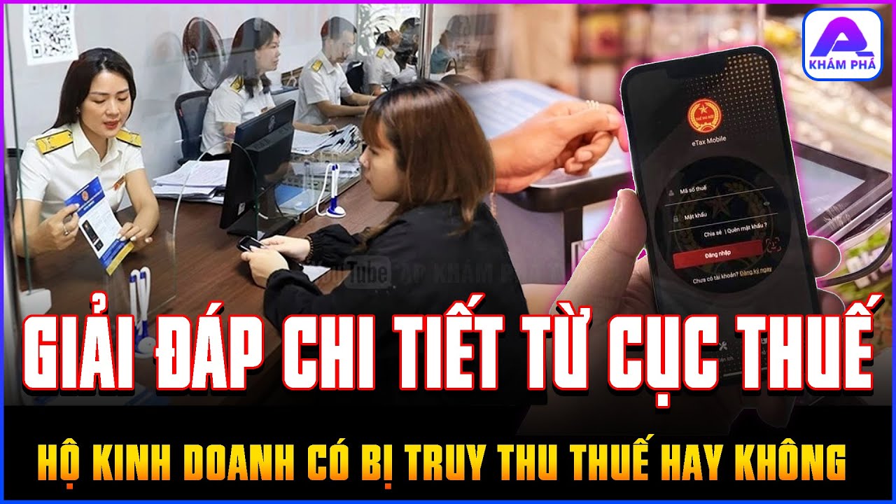 GIẢI ĐÁP CHI TIẾT từ Phó Cục trưởng Cục Thuế: HỘ KINH DOANH có bị truy thu thuế hay không? | APKP