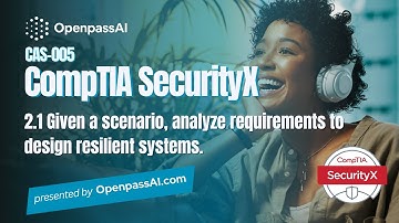 CompTIA SecurityX CAS-005 Full Course - 2.1 Analyze requirements to design resilient systems.