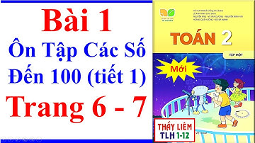 Toán Lớp 2 Bài 1 | Ôn Tập Các Số Đến 100 | Trang 6 - 7 | Kết Nối Tri Thức | Tiết 1 | Mới
