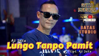 AJI SETA - LUNGO TANPO PAMIT