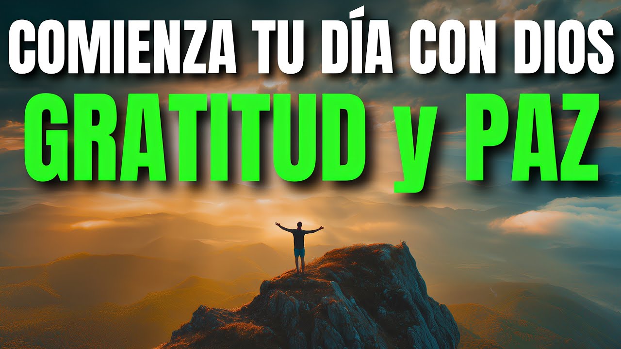 Oración Poderosa de la Mañana de GRATITUD y PAZ antes de Comenzar tu Día | Oracion de la Mañana