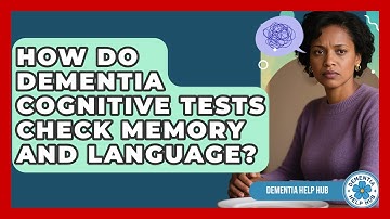 How Do Dementia Cognitive Tests Check Memory And Language? - Test