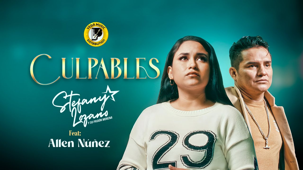 STEFANY LOZANO FT. ALLEN NÚÑEZ - CULPABLES - PRIMICIA 2025 (Vega Music Distribution)