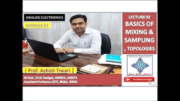 Module 4, Lect.02|Analog Electronics|Basics of Mixing & Sampling|Feedback Topologies