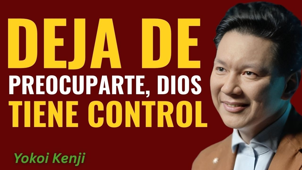 NO TE PREOCUPES MÁS: CONFÍA EN DIOS y Descansa en Su Plan Perfecto 🙏🔥 || Yokoi Kenji