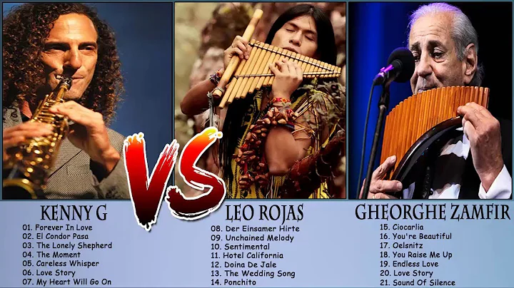 Best Of  Kenny G Vs Leo Rojas & Gheorghe Zamfir l ...