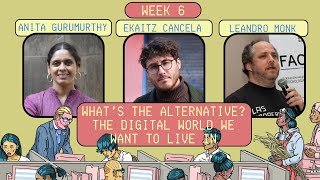 Alternatives: The digital world we want to live in - Digital Capitalism course: Session 6