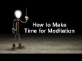 How to Make Time for Meditation - Animated Short Film - Brahma Kumaris