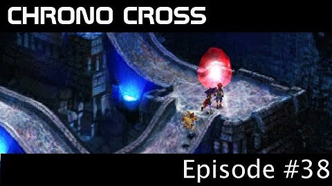 Chrono Cross (Casual Playthrough) Episode 38: Terra Tower, Part 2