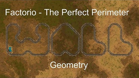 Factorio - The Perfect Perimeter Wall Geometry