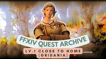 ARR: Lv.1 Close To Home (Gridania) (Pre 7.0 Update) | No Commentary | FFXIV Quest Archive