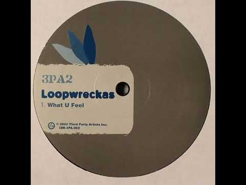 Loopwreckas — Loopwreckas  -  What U Feel