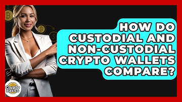 How Do Custodial And Non-custodial Crypto Wallets Compare? - CryptoBasics360.com