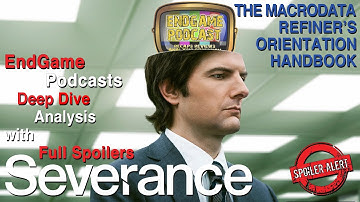 EndGame Podcasts Deep Dive   Severance The Macrodata Refiners Orientation Handbook