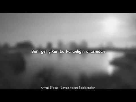 Ahvali Efgan - Sevemiyorum Saçlarından (Lyric Video)