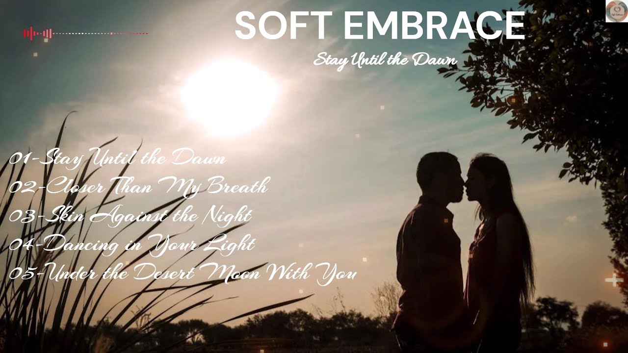 SOFT EMBRACE – Stay Until the Dawn 💖 | Romantic & Sentimental Love Ballads Album