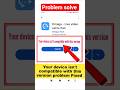 Your device isn't compatible with this version problem Fixed 📣 app install nhi ho rha kya kare