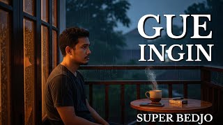 Gue Ingin - Super Bedjo (Cover)| Lagu Nostalgia Penuh Makna