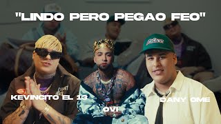 Dany Ome & Kevincito El 13 ft Ovi - Lindo Pero Pegao Feo (Video )