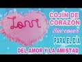 COJÍN SIN COSER Para el Día De San Valentin