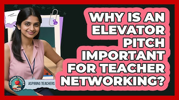 Why Is An Elevator Pitch Important For Teacher Networking? - Aspiring Teacher Guide