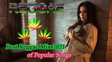 Hot Reggae Music 2021 - Chill Reggae Music Mix - Best Reggae Popular Songs New 2021